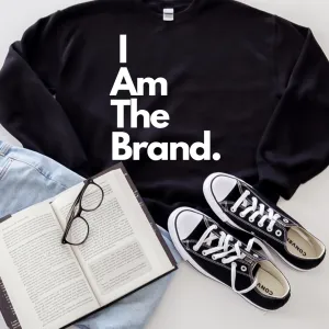 I AM THE BRAND SWEATSHIRT